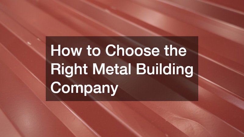 How to Choose the Right Metal Building Company