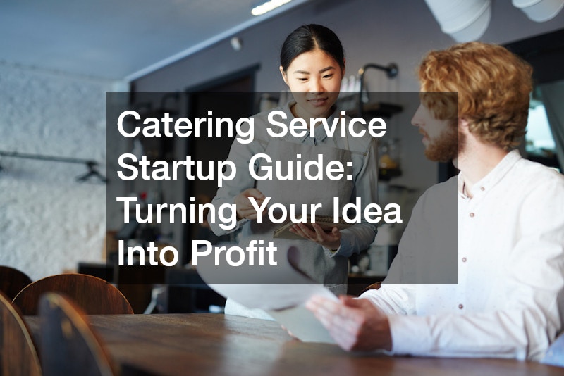Catering Service Startup Guide  Turning Your Idea Into Profit