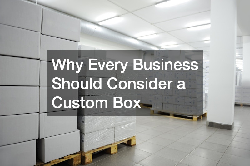 Why Every Business Should Consider a Custom Box