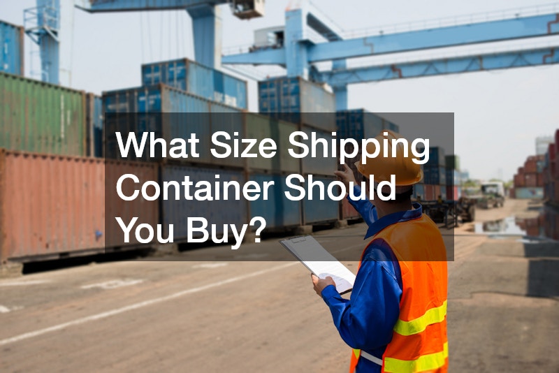What Size Shipping Container Should You Buy?