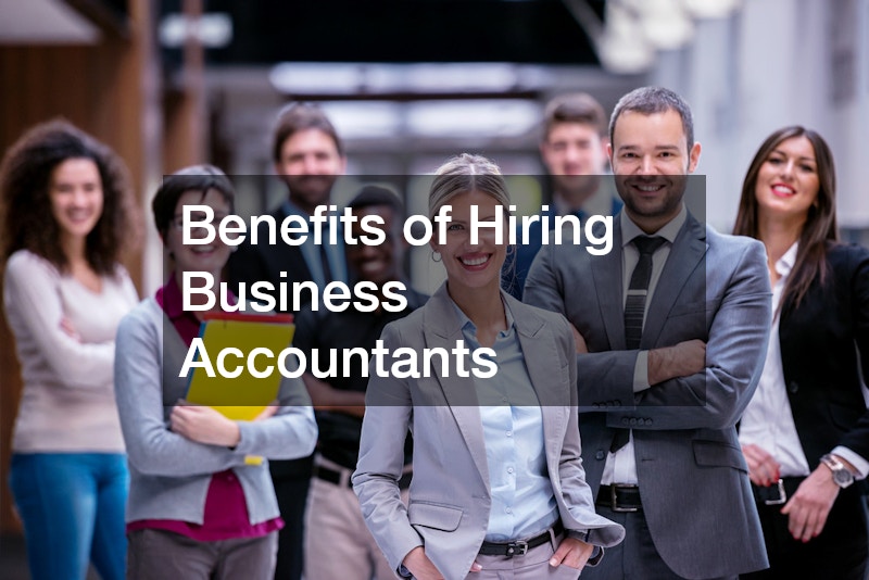 Benefits of Hiring Business Accountants