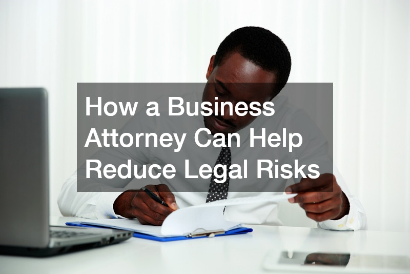How a Business Attorney Can Help Reduce Legal Risks
