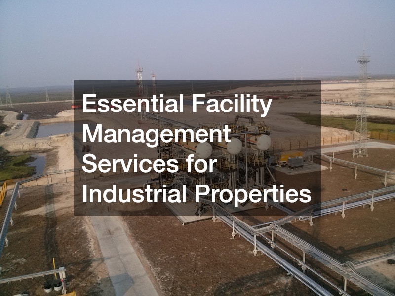 Essential Facility Management Services for Industrial Properties